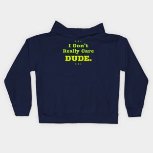 I Don't Really Care Dude Kids Hoodie